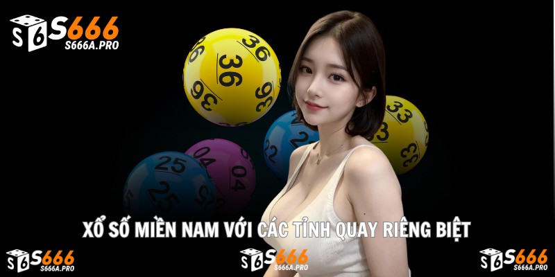 Xổ số Miền Nam với các tỉnh quay riêng biệt